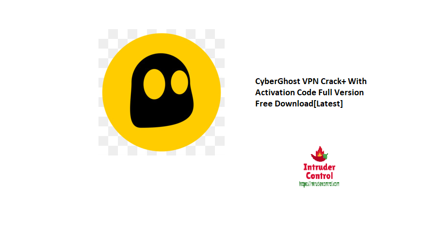 CyberGhost VPN Crack+ With Activation Code Full Version Free Download[Latest]