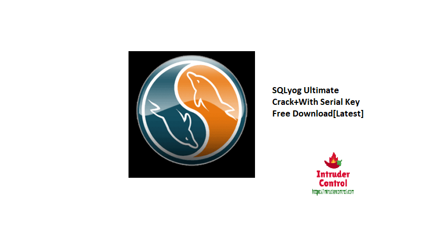 SQLyog Ultimate Crack+With Serial Key Free Download[Latest]