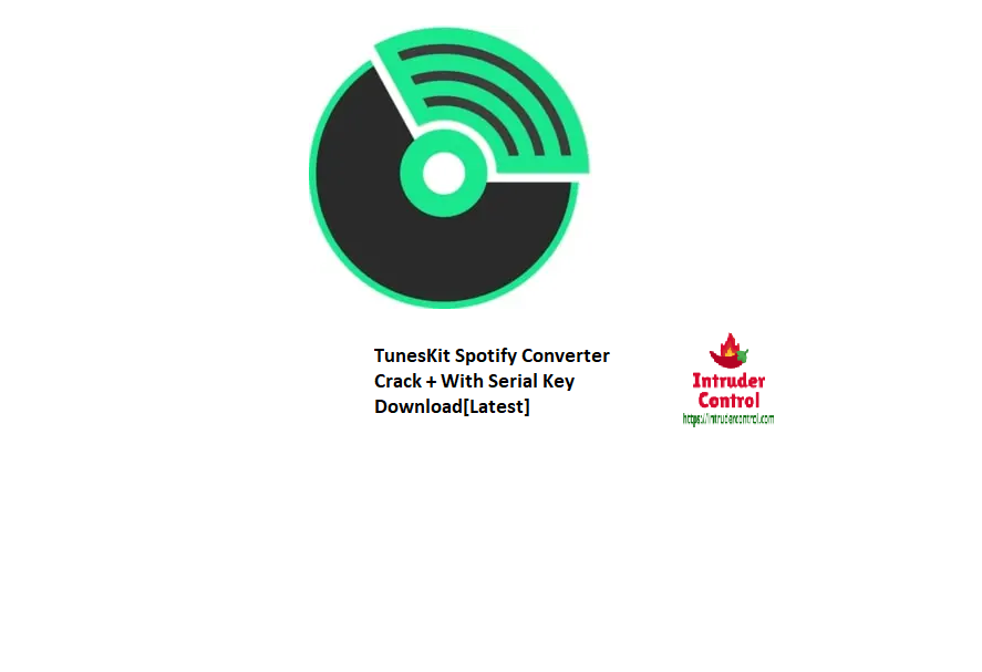 TunesKit Spotify Converter Crack + With Serial Key Download[Latest]