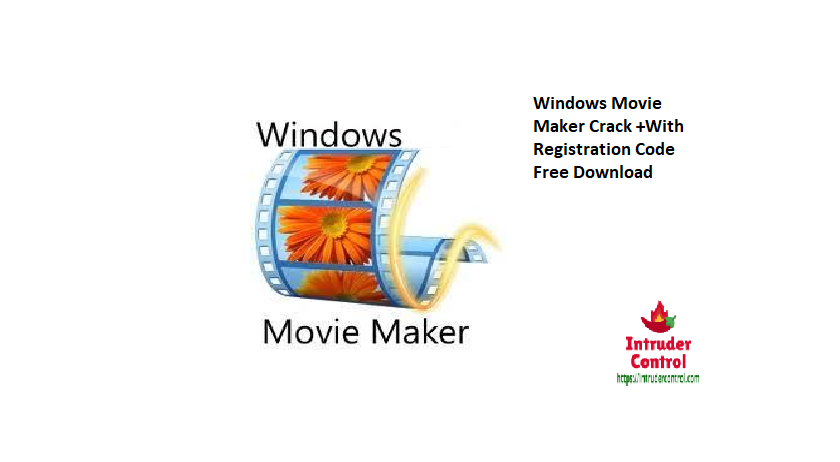 Windows Movie Maker Crack +With Registration Code Free Download