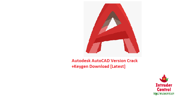 Autodesk AutoCAD Version Crack +Keygen Download [Latest]