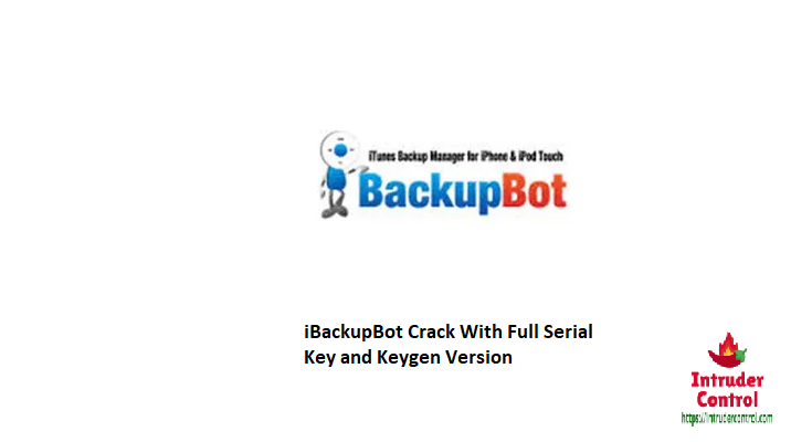 iBackupBot Crack With Full Serial Key and Keygen Version